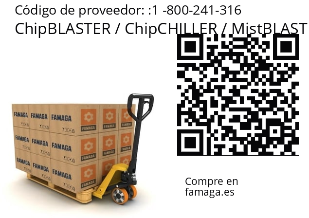   ChipBLASTER / ChipCHILLER / MistBLASTER / SkimBLASTER / CbCYCLONE 1 -800-241-316