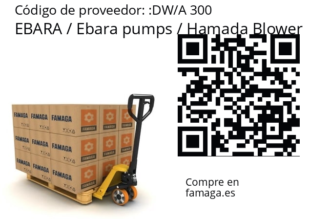   EBARA / Ebara pumps / Hamada Blower DW/A 300