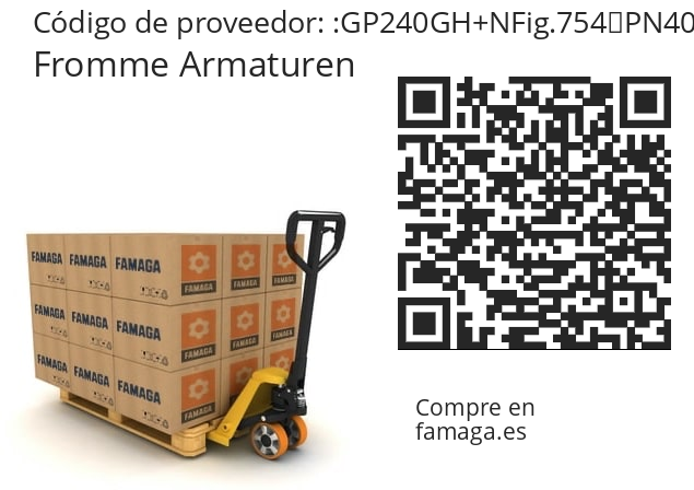   Fromme Armaturen GP240GH+NFig.754↵PN40 DIN3357