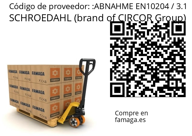   SCHROEDAHL (brand of CIRCOR Group) ABNAHME EN10204 / 3.1