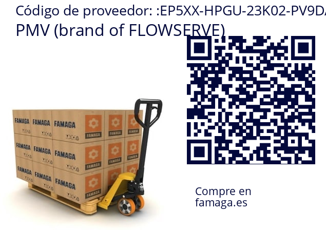   PMV (brand of FLOWSERVE) EP5XX-HPGU-23K02-PV9DA-4Q