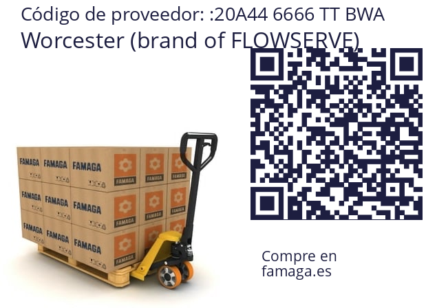   Worcester (brand of FLOWSERVE) 20A44 6666 TT BWA
